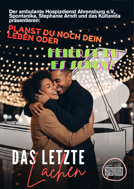 Plakat: Das letzte Lachen – Feierst du es schon? Plakat für das Special „Das letzte Lachen“ in Zusammenarbeit mit dem ambulanten Hospizdienst Ahrensburg e.V., Spontanika,